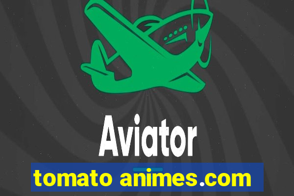 tomato animes.com